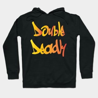 Double Deadly Hoodie